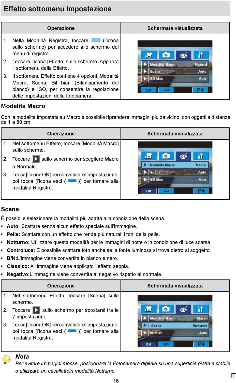 Il sottomenu Effetto contiene 4 opzioni, Modalità Macro, Scena, Bil bian (Bilanciamento del bianco) e ISO, per consentire la regolazione delle impostazioni della fotocamera.