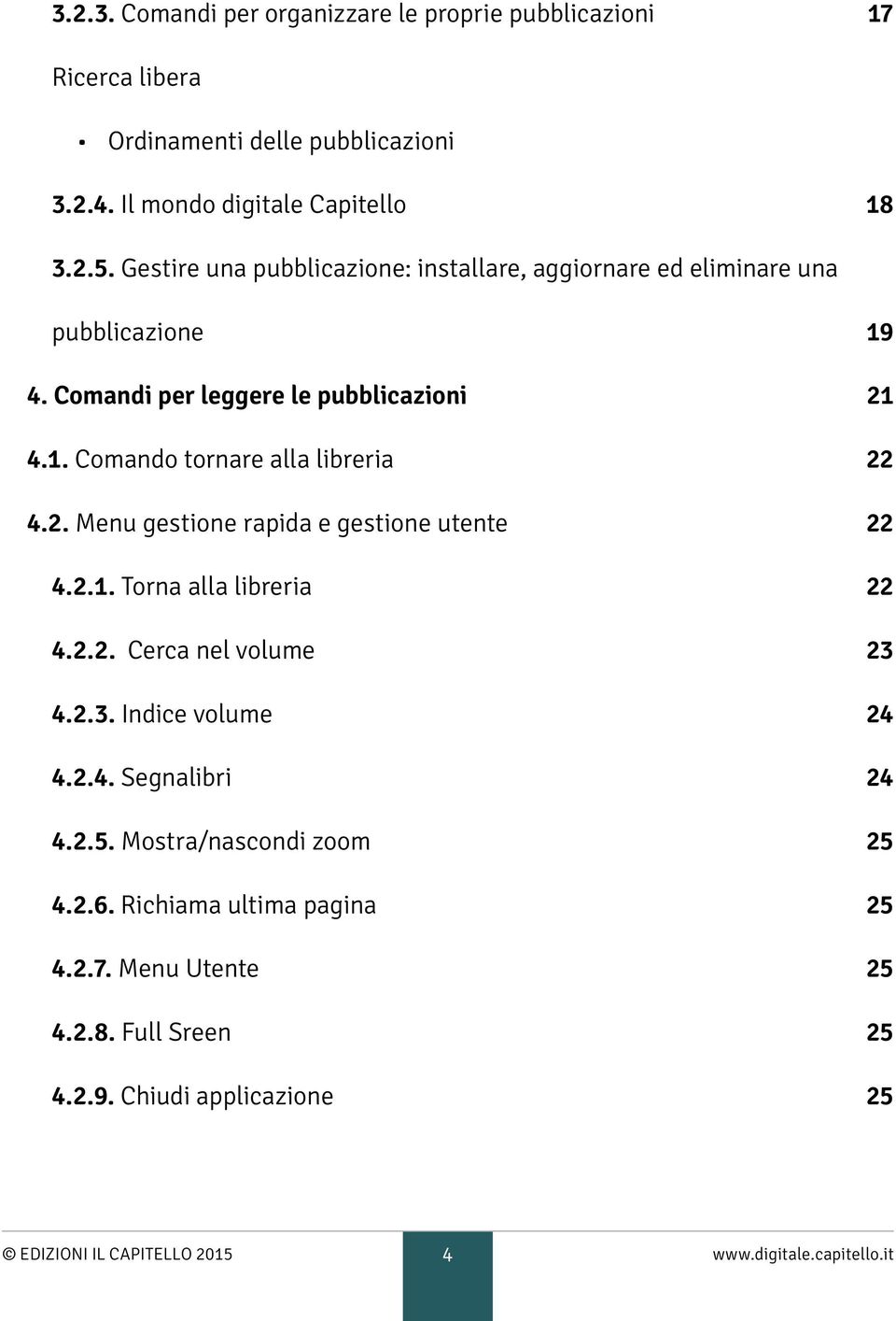 2. Menu gestione rapida e gestione utente 22 4.2.1. Torna alla libreria 22 4.2.2. Cerca nel volume 23 4.2.3. Indice volume 24 4.2.4. Segnalibri 24 4.2.5.