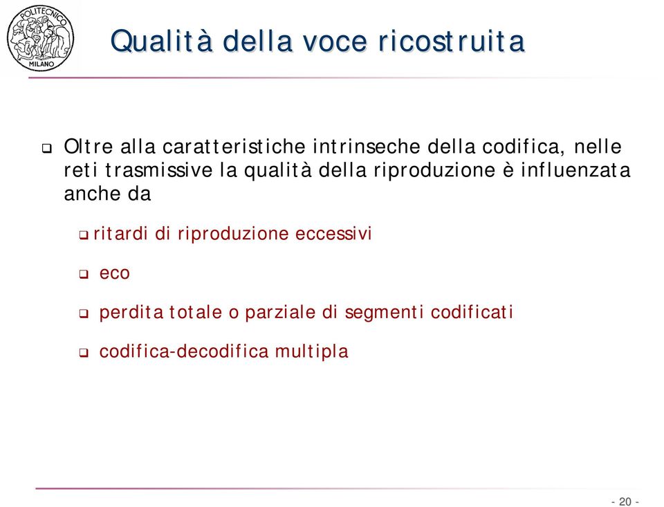 influenzata anche da ritardi di riproduzione eccessivi eco perdita