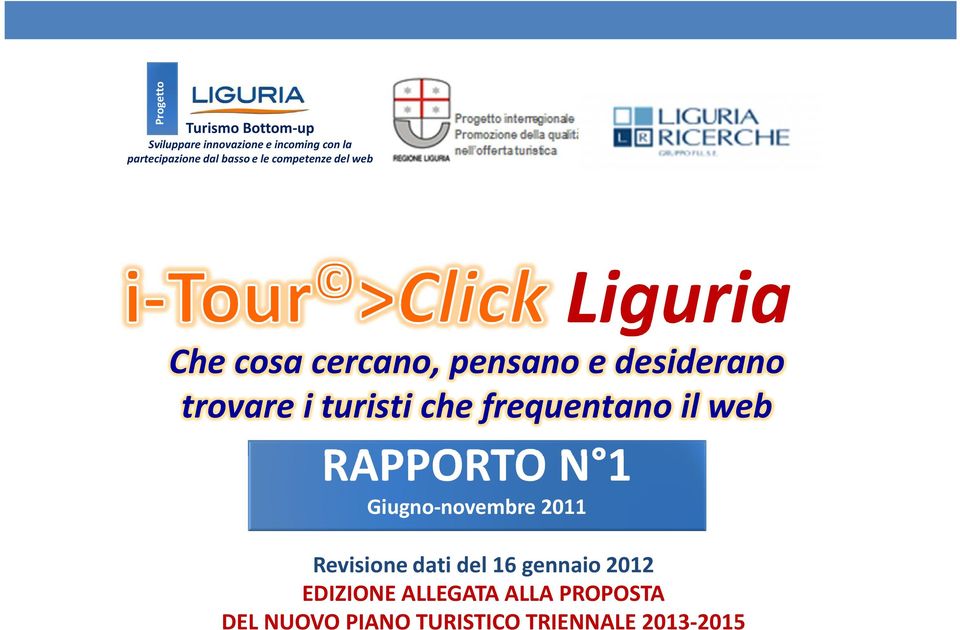 turisti che frequentano il web RAPPORTO N 1 Giugno-novembre 2011 Revisione dati del 16