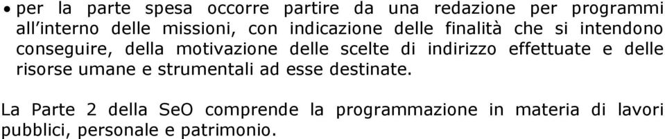 delle scelte di indirizzo effettuate e delle risorse umane e strumentali ad esse destinate.