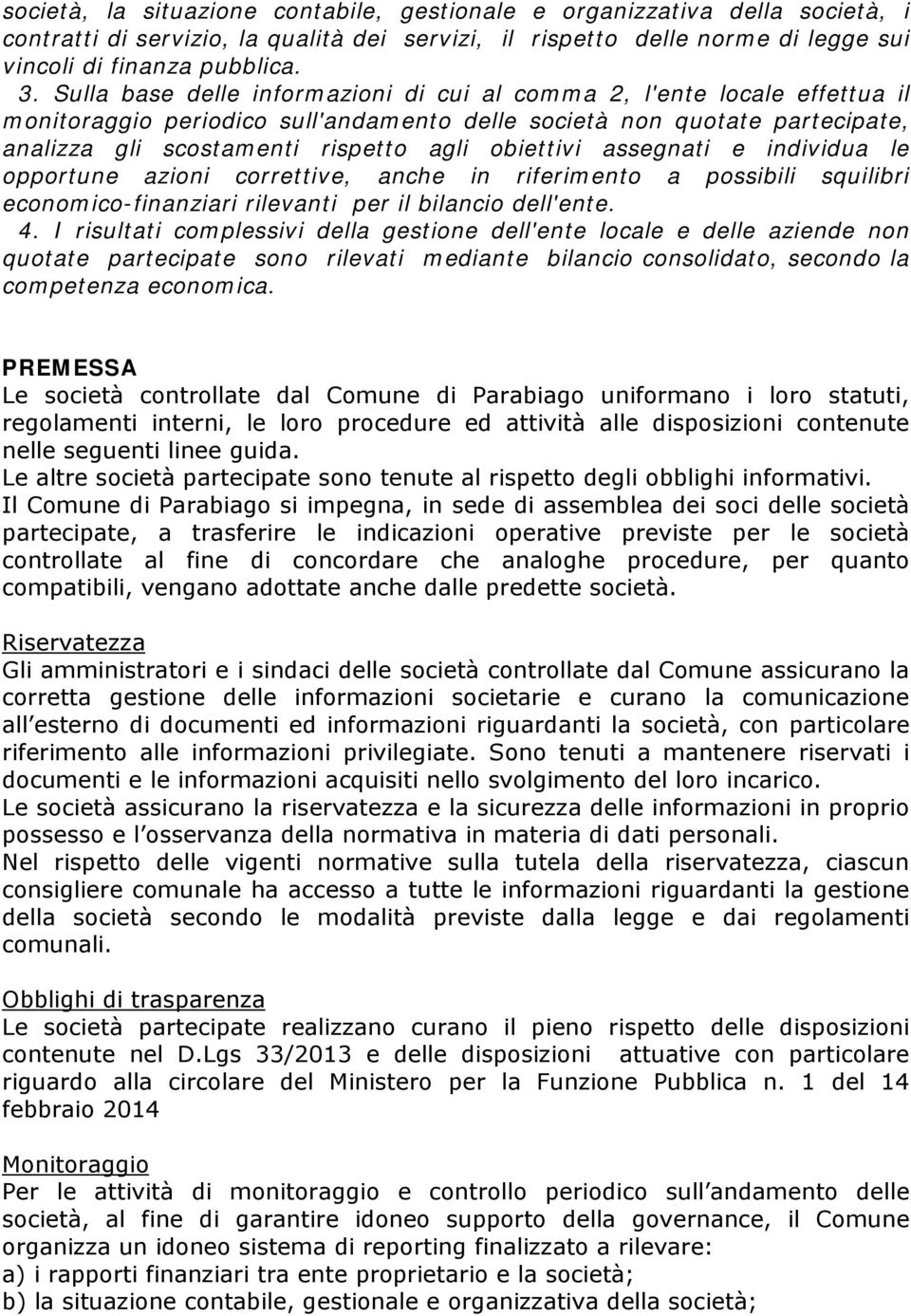 obiettivi assegnati e individua le opportune azioni correttive, anche in riferimento a possibili squilibri economico-finanziari rilevanti per il bilancio dell'ente. 4.