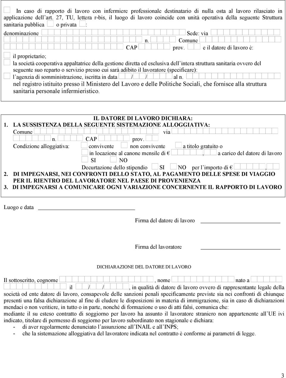 e il datore di lavoro è: il proprietario; la società cooperativa appaltatrice della gestione diretta ed esclusiva dell intera struttura sanitaria ovvero del seguente suo reparto o servizio presso cui