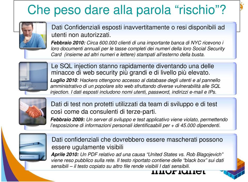 della busta. Le SQL injection stanno rapidamente diventando una delle minacce di web security più grandi e di livello più elevato.