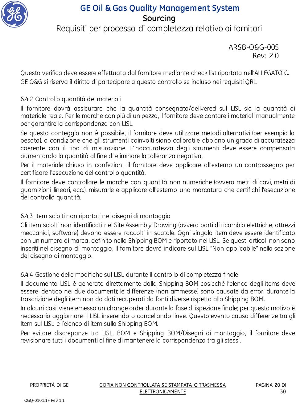 Per le marche con più di un pezzo, il fornitore deve contare i materiali manualmente per garantire la corrispondenza con LISL.