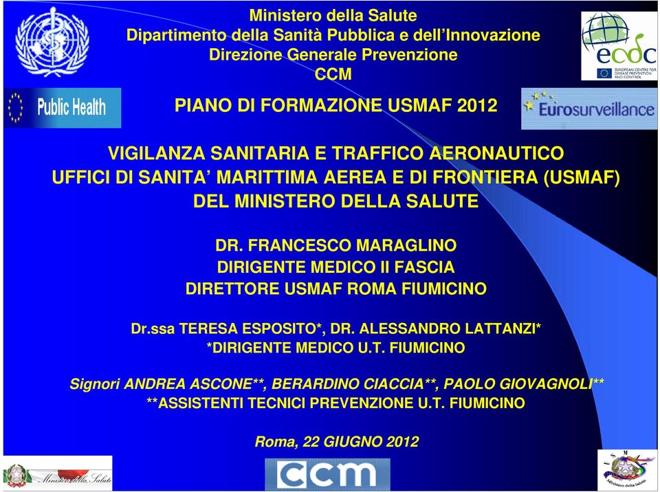 FRANCESCO MARAGLINO DIRIGENTE MEDICO II FASCIA DIRETTORE USMAF ROMA FIUMICINO Dr.ssa TERESA ESPOSITO*, DR.