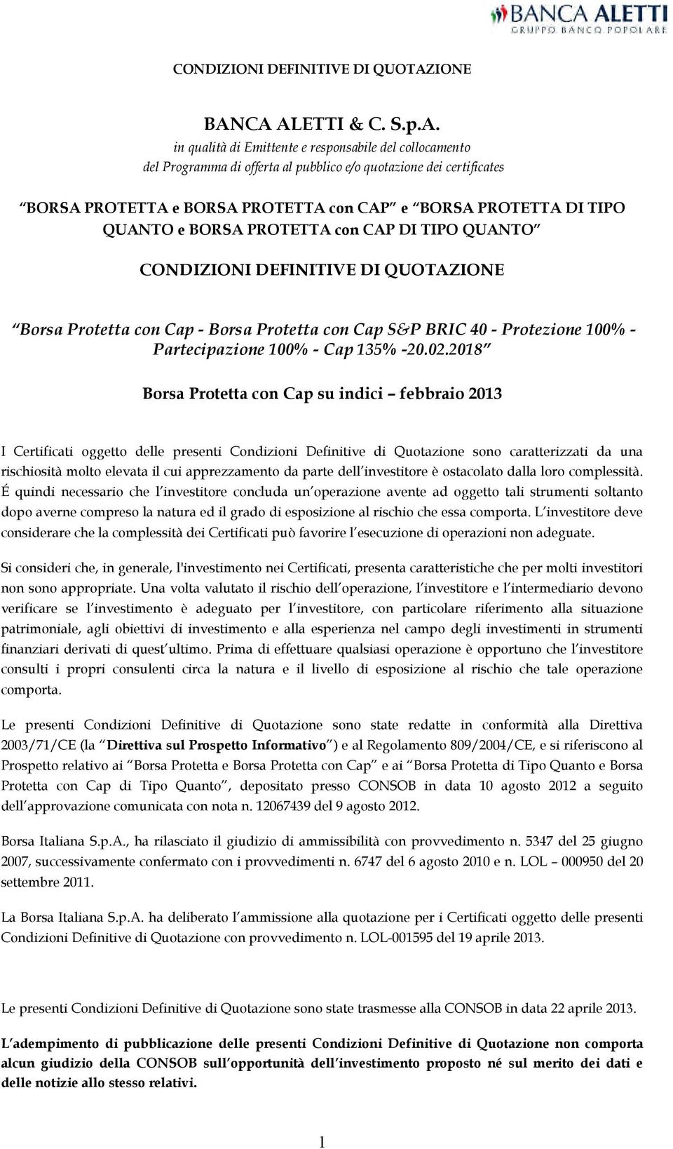 CA ALETTI & C. S.p.A. in qualità di Emittente e responsabile del collocamento del Programma di offerta al pubblico e/o quotazione dei certificates BORSA PROTETTA e BORSA PROTETTA con CAP e BORSA