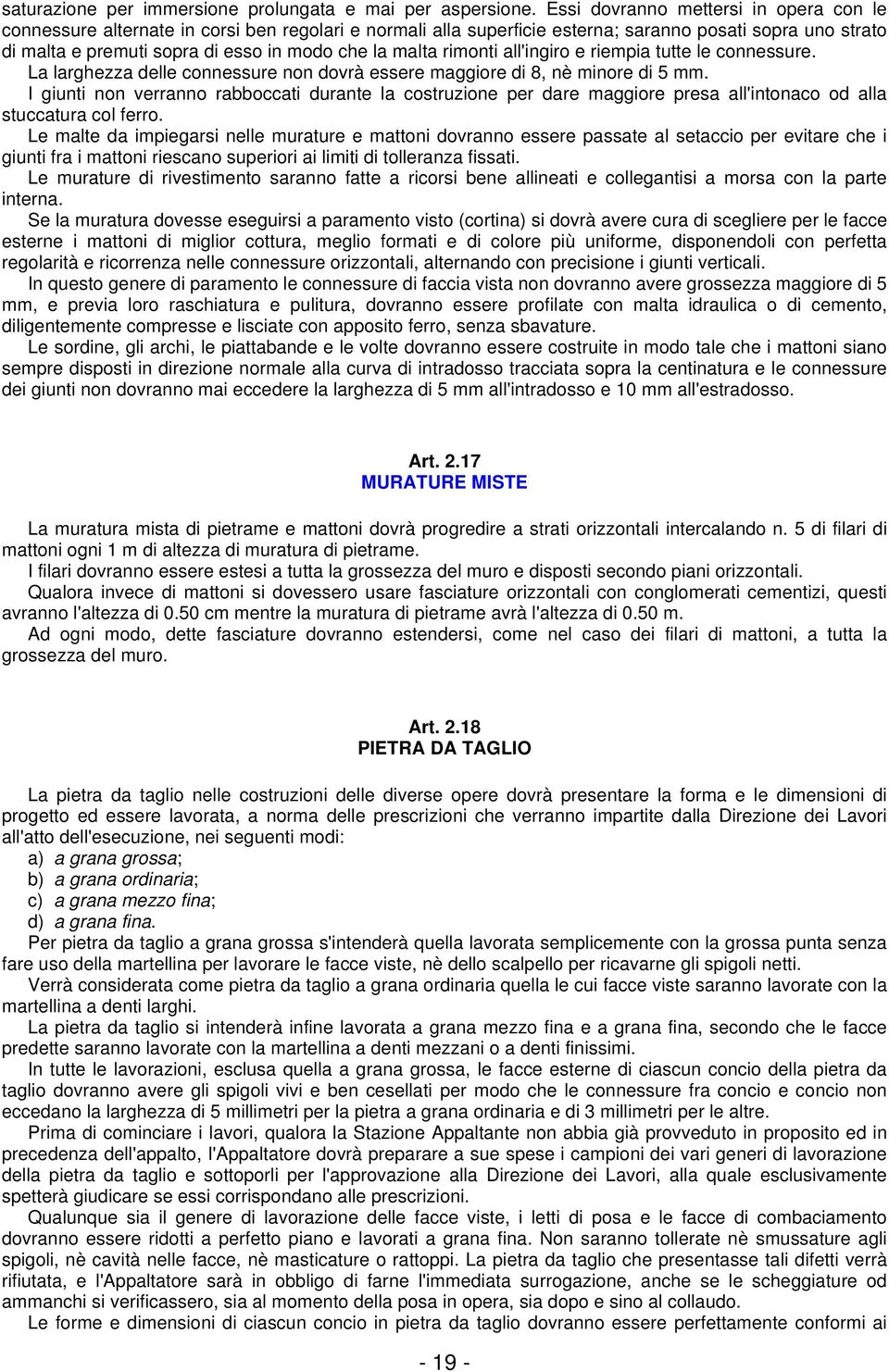 malta rimonti all'ingiro e riempia tutte le connessure. La larghezza delle connessure non dovrà essere maggiore di 8, nè minore di 5 mm.