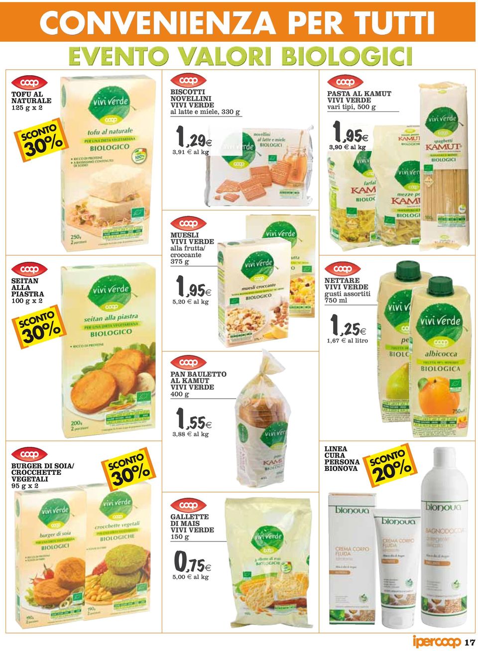 NETTARE VIVI VERDE gusti assortiti 750 ml 1,67 al litro PAN BAULETTO AL KAMUT VIVI VERDE 400 g 3,88 BURGER