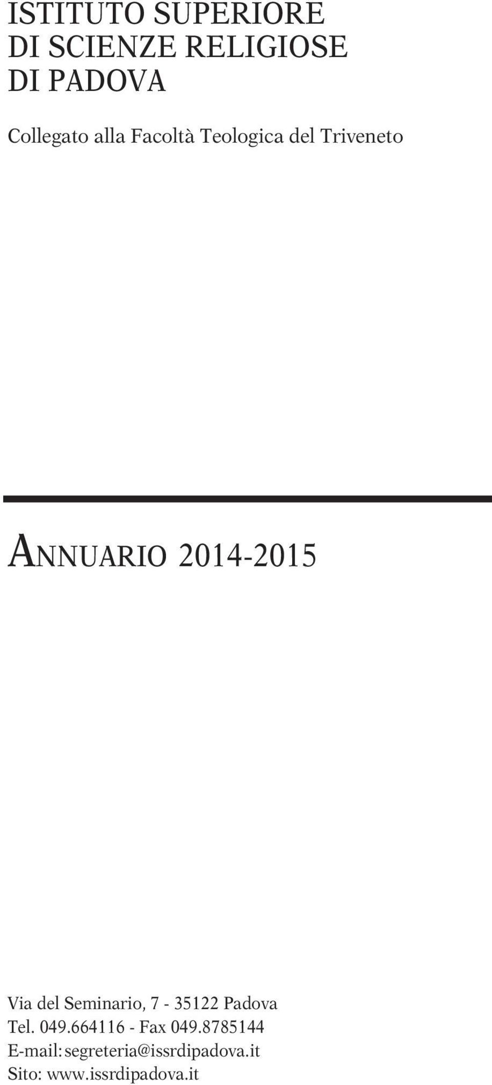 del Seminario, 7-35122 Padova Tel. 049.664116 - Fax 049.