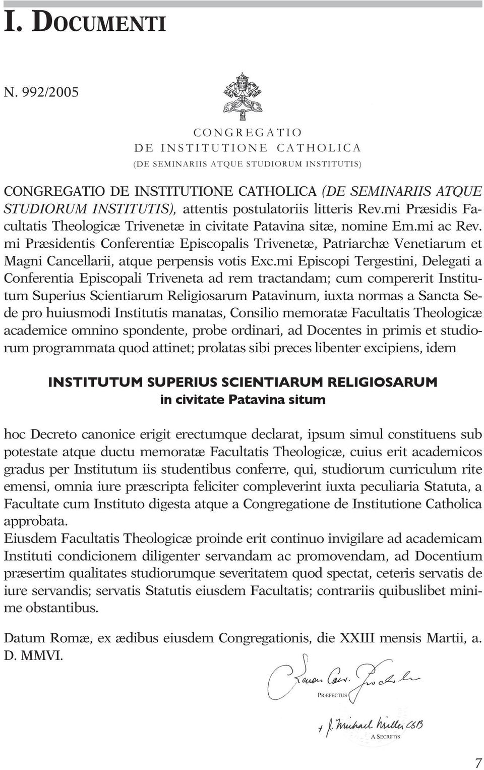 mi Præsidentis Conferentiæ Episcopalis Trivenetæ, Patriarchæ Venetiarum et agni Cancellarii, atque perpensis votis Exc.