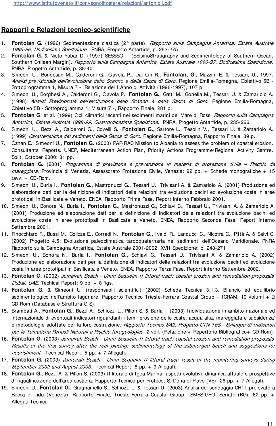 (1997) SESSSO II (SEismoStratigraphy and Sedimentology of Southern Ocean, Southern Chilean Margin). Rapporto sulla Campagna Antartica, Estate Australe 1996-97, Dodicesima Spedizione.