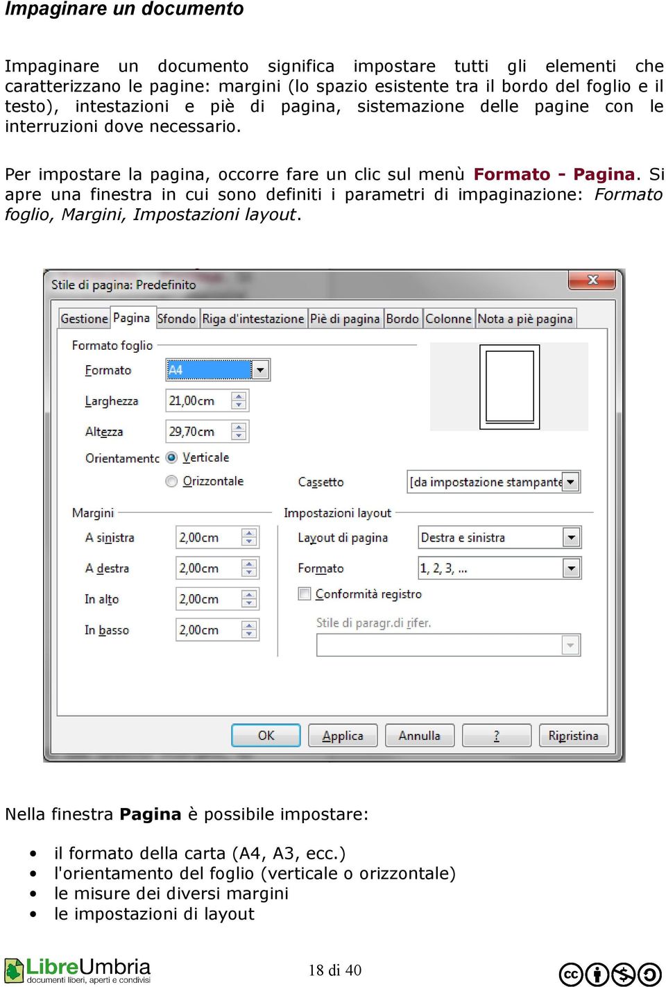 Per impostare la pagina, occorre fare un clic sul menù Formato - Pagina.