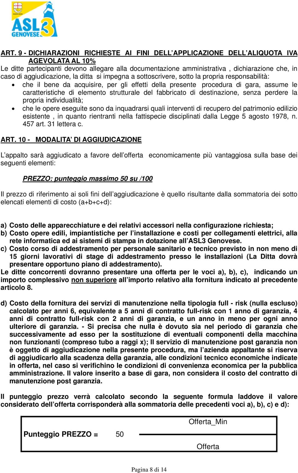 strutturale del fabbricato di destinazione, senza perdere la propria individualità; che le opere eseguite sono da inquadrarsi quali interventi di recupero del patrimonio edilizio esistente, in quanto