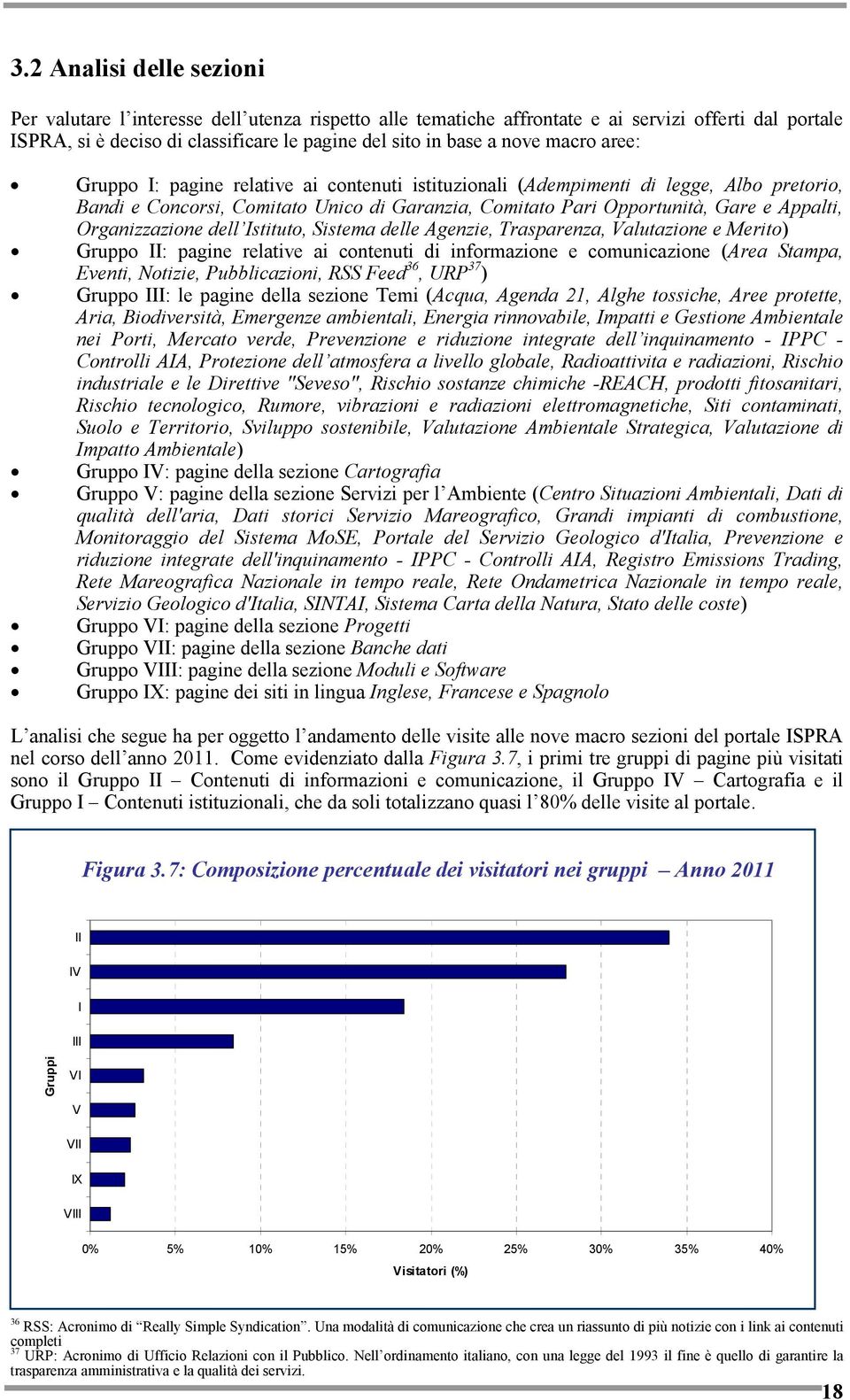 Organizzazione dell Istituto, Sistema delle Agenzie, Trasparenza, Valutazione e Merito) Gruppo II: pagine relative ai contenuti di informazione e comunicazione (Area Stampa, Eventi, Notizie,