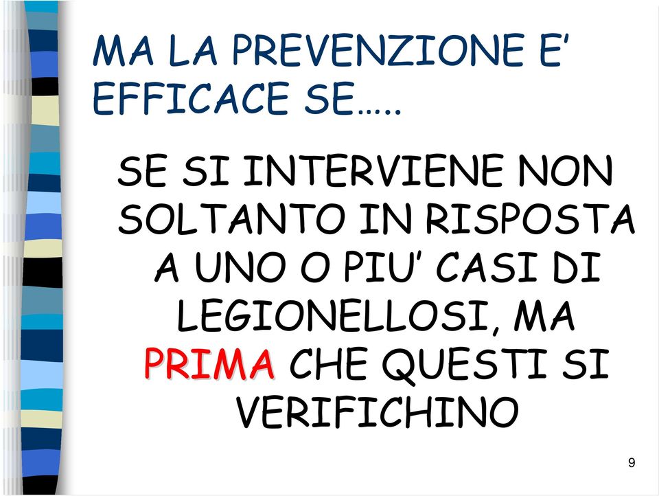 RISPOSTA A UNO O PIU CASI DI