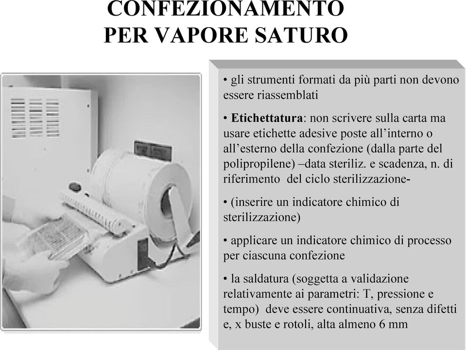 di riferimento del ciclo sterilizzazione- (inserire un indicatore chimico di sterilizzazione) applicare un indicatore chimico di processo per ciascuna