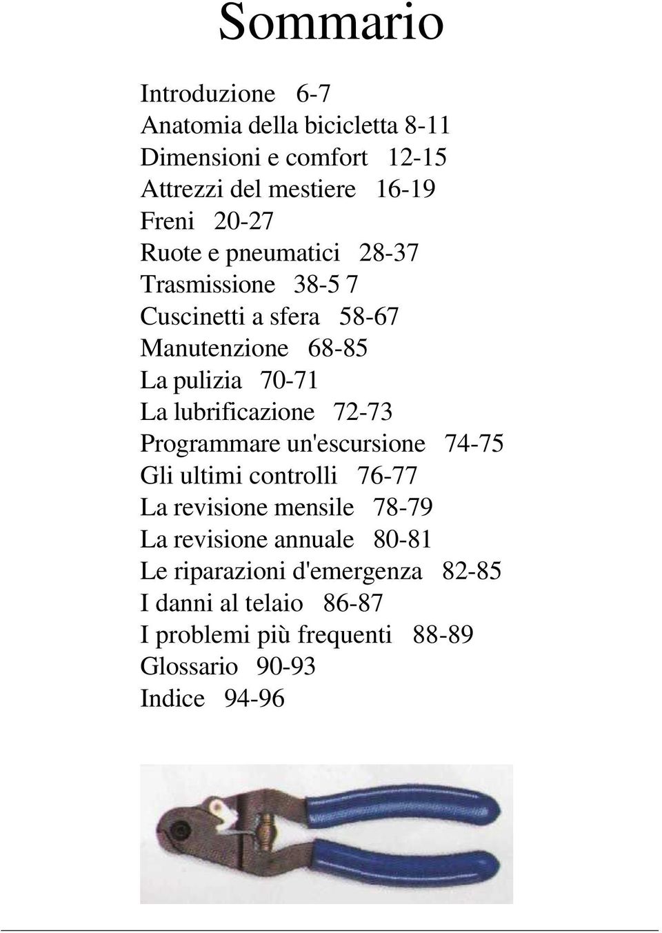 lubrificazione 72-73 Programmare un'escursione 74-75 Gli ultimi controlli 76-77 La revisione mensile 78-79 La revisione