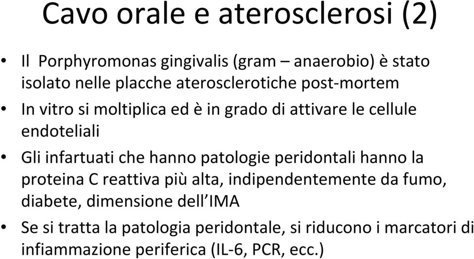 infartuati che hanno patologie peridontali hanno la proteina C reattiva più alta, indipendentemente da fumo,