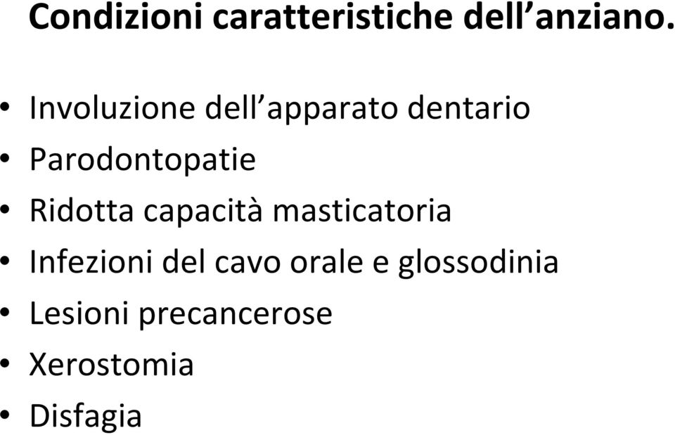 Ridotta capacità masticatoria Infezioni del cavo