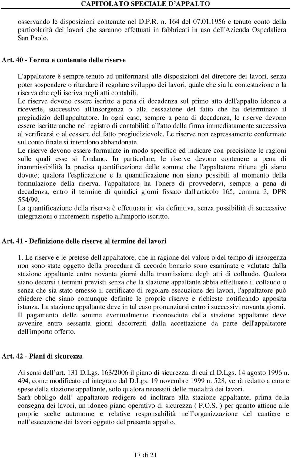 che sia la contestazione o la riserva che egli iscriva negli atti contabili.