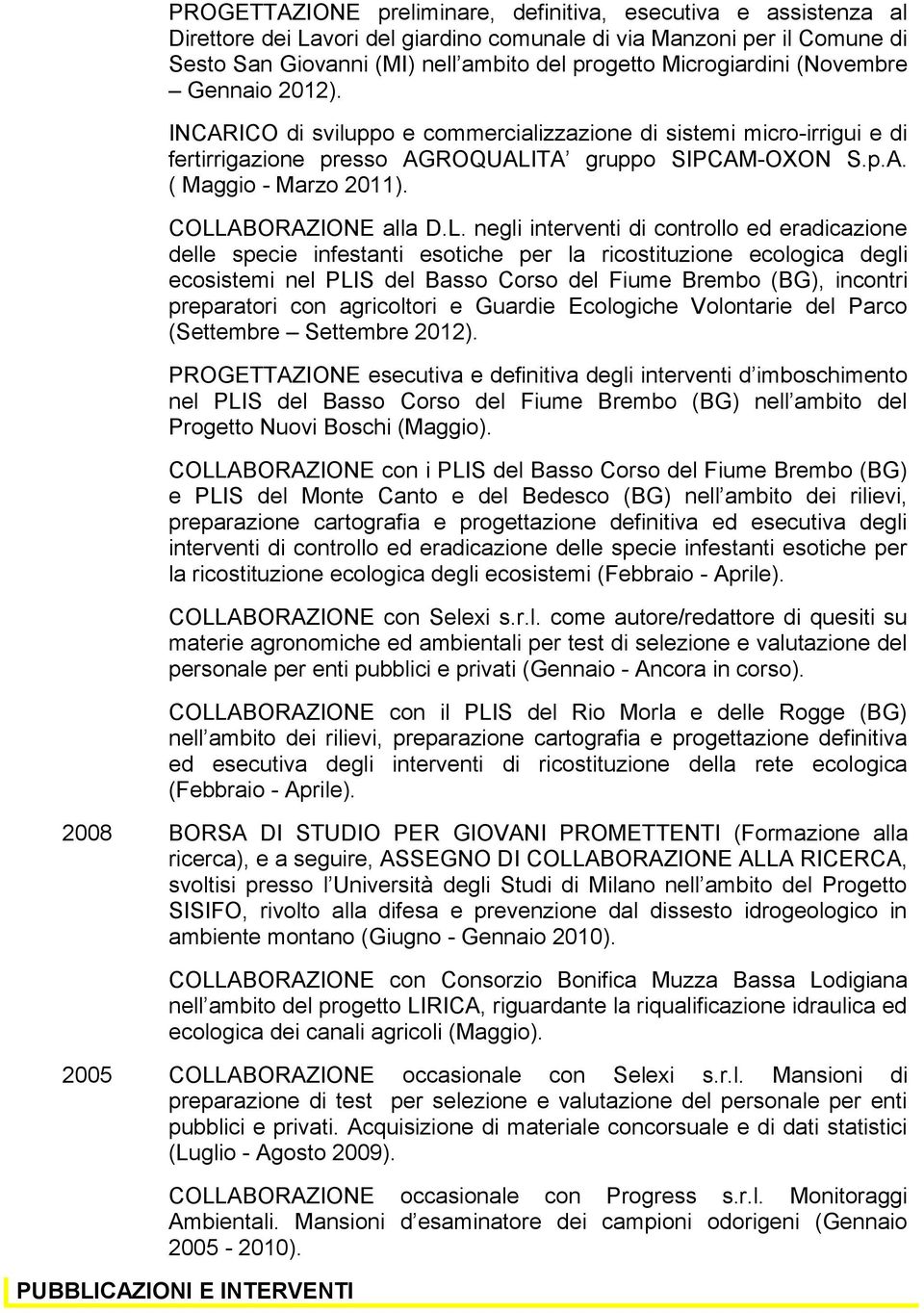 COLLABORAZIONE alla D.L. negli interventi di controllo ed eradicazione delle specie infestanti esotiche per la ricostituzione ecologica degli ecosistemi nel PLIS del Basso Corso del Fiume Brembo