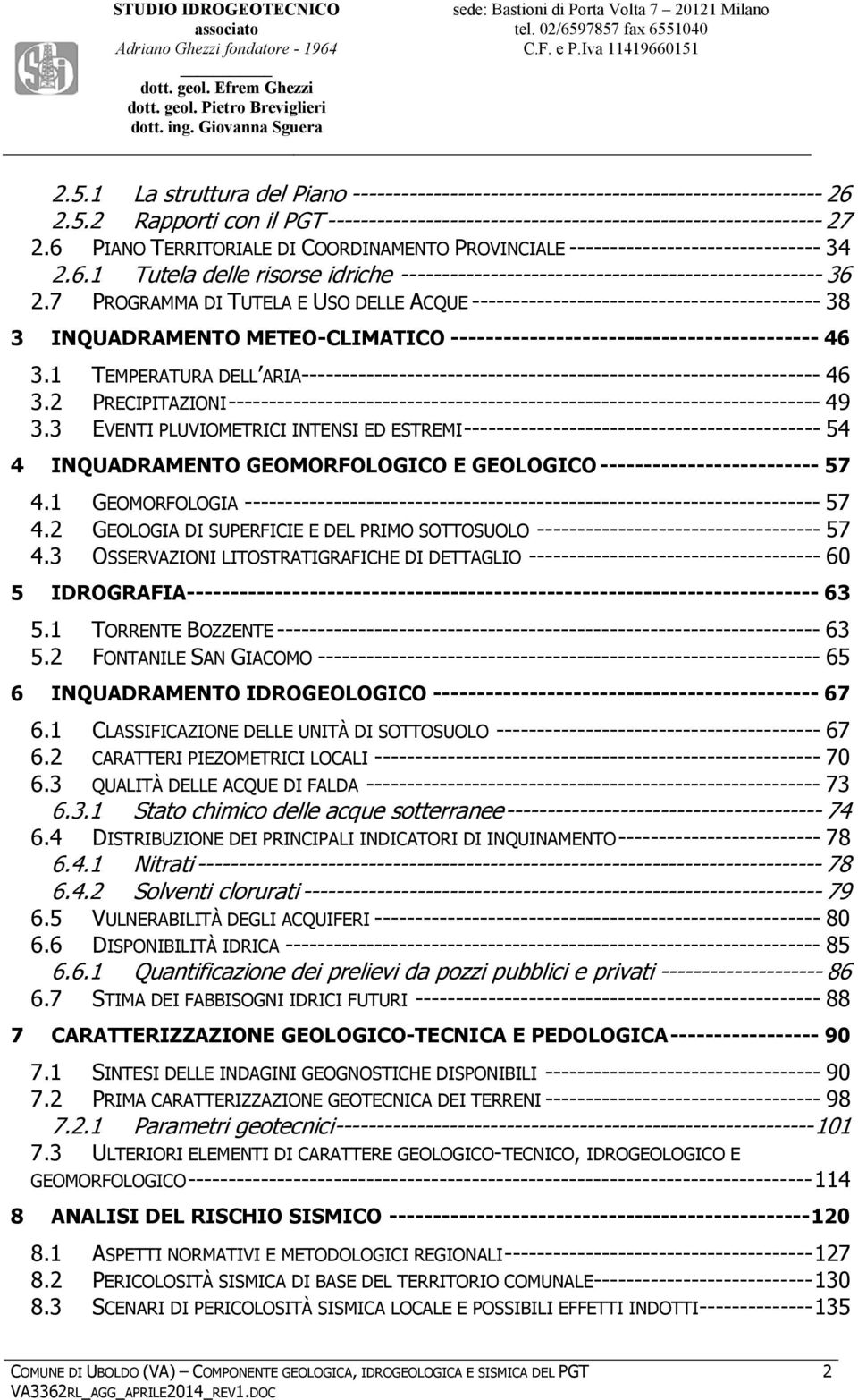 7 PROGRAMMA DI TUTELA E USO DELLE ACQUE ------------------------------------------- 38 3 INQUADRAMENTO METEO-CLIMATICO ------------------------------------------ 46 3.