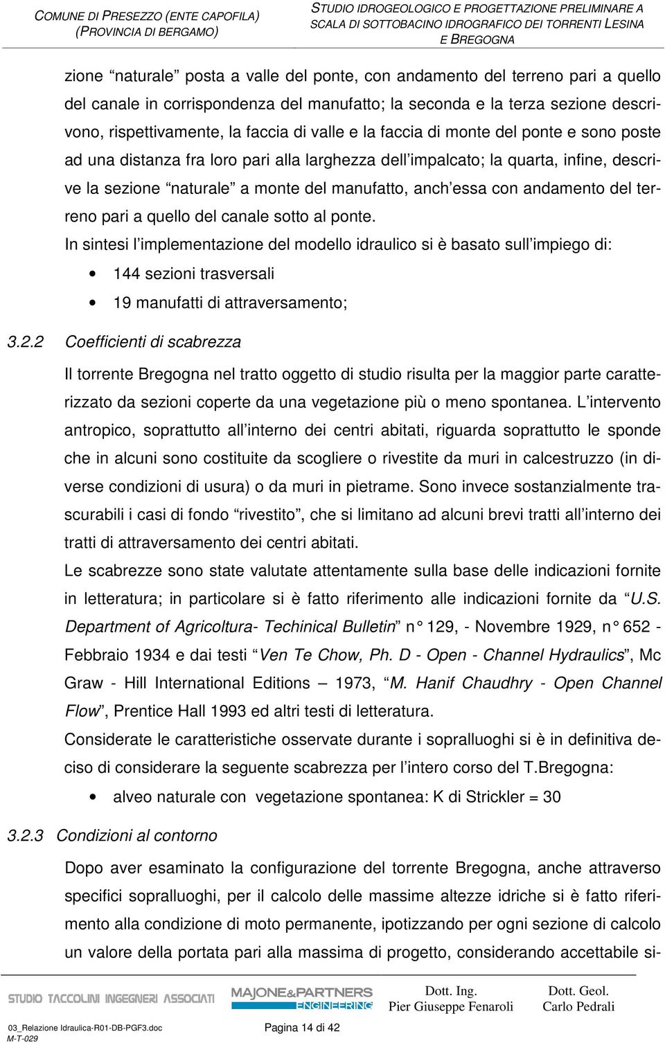 andamento del terreno pari a quello del canale sotto al ponte.