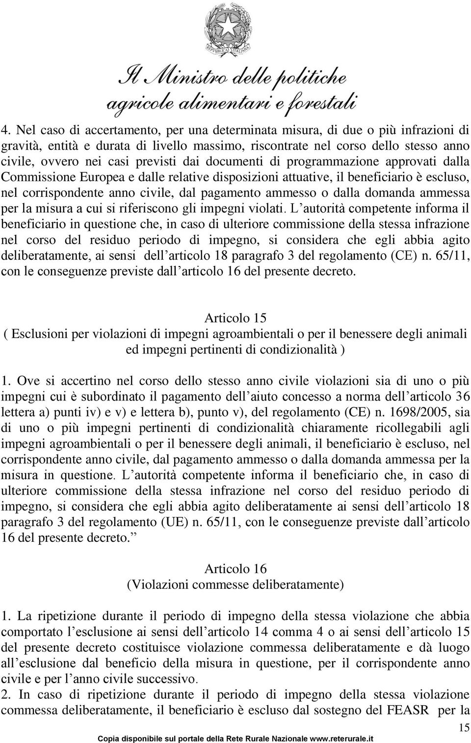 o dalla domanda ammessa per la misura a cui si riferiscono gli impegni violati.