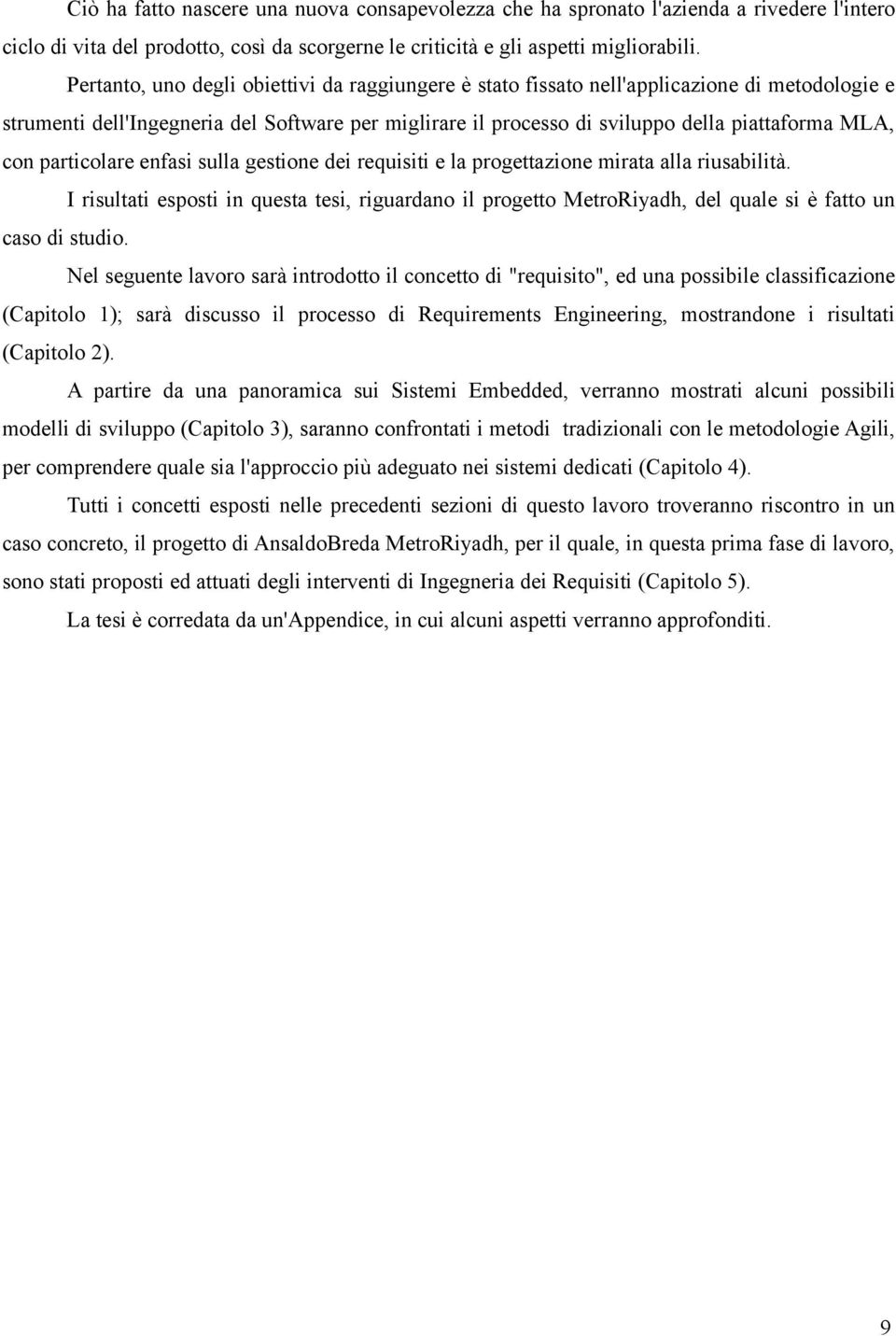 particolare enfasi sulla gestione dei requisiti e la progettazione mirata alla riusabilità.