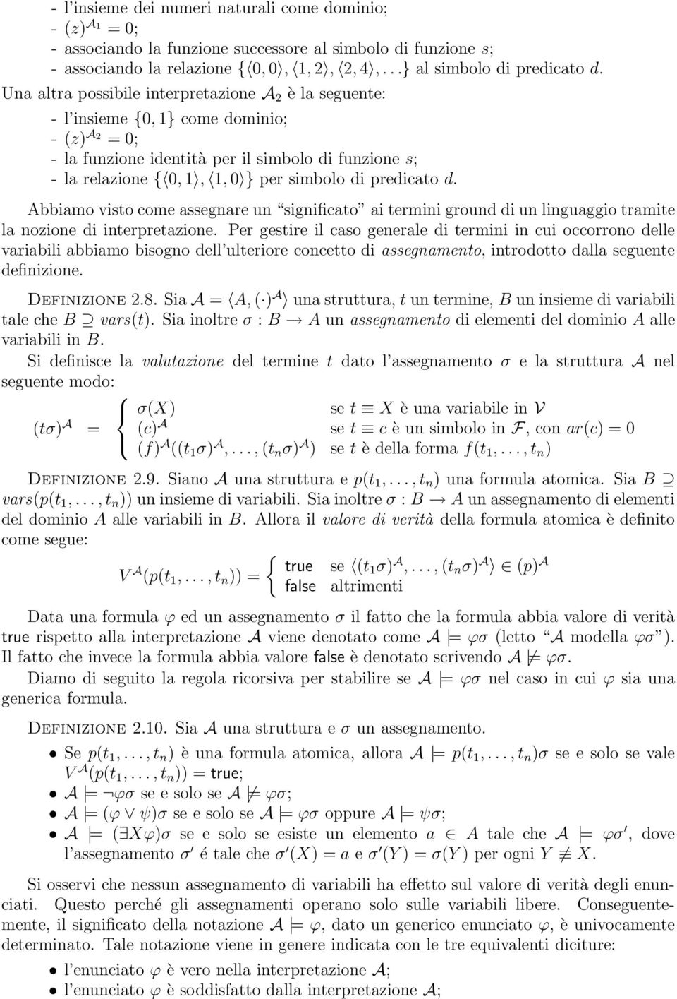 di predicato d. Abbiamo visto come assegnare un significato ai termini ground di un linguaggio tramite la nozione di interpretazione.