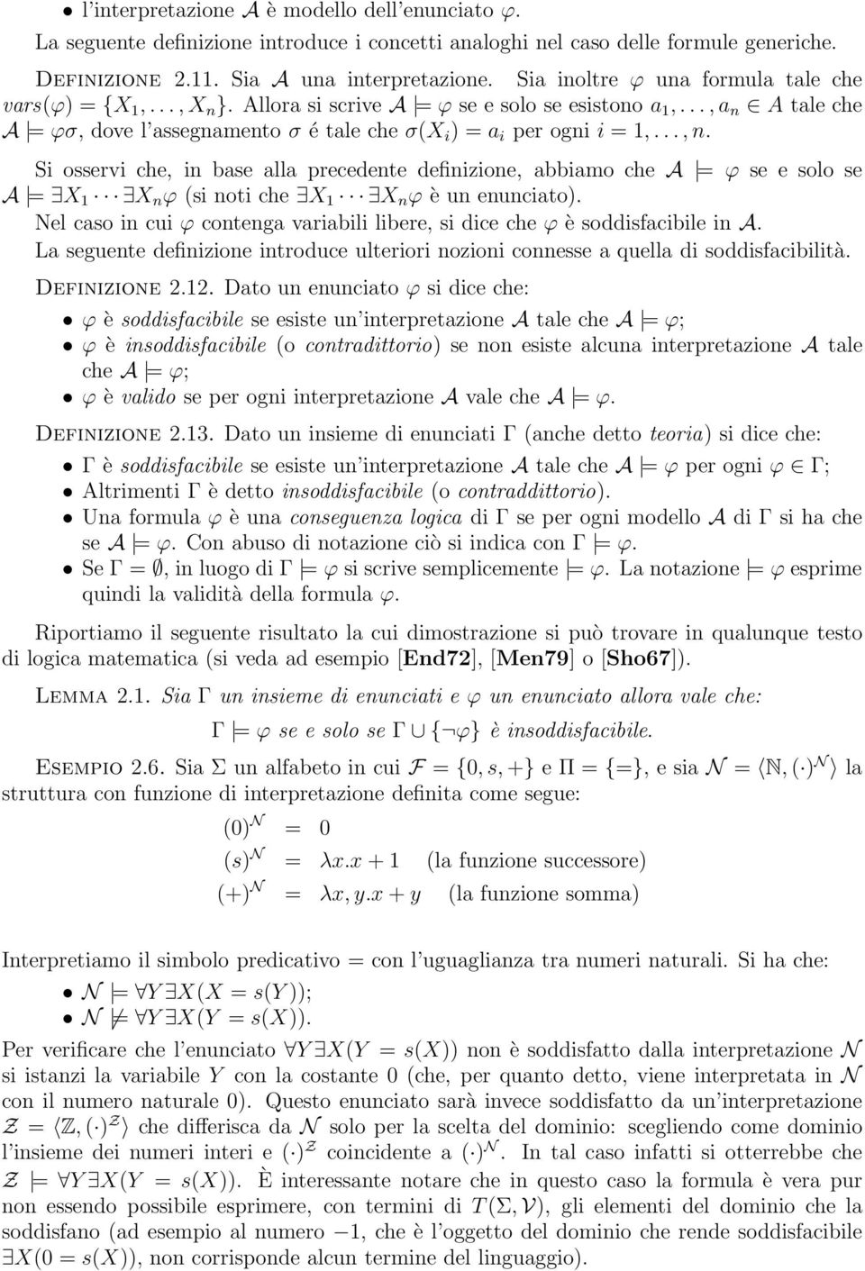 ..,n. Si osservi che, in base alla precedente definizione, abbiamo che A = ϕ se e solo se A = X 1 X n ϕ (si noti che X 1 X n ϕ è un enunciato).