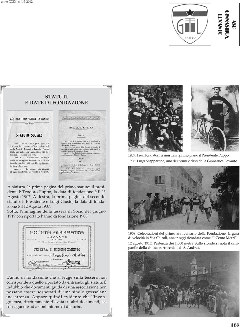A destra, la prima pagina del secondo statuto: il Presidente è Luigi Giusto, la data di fondazione è il 12 Agosto 1907.