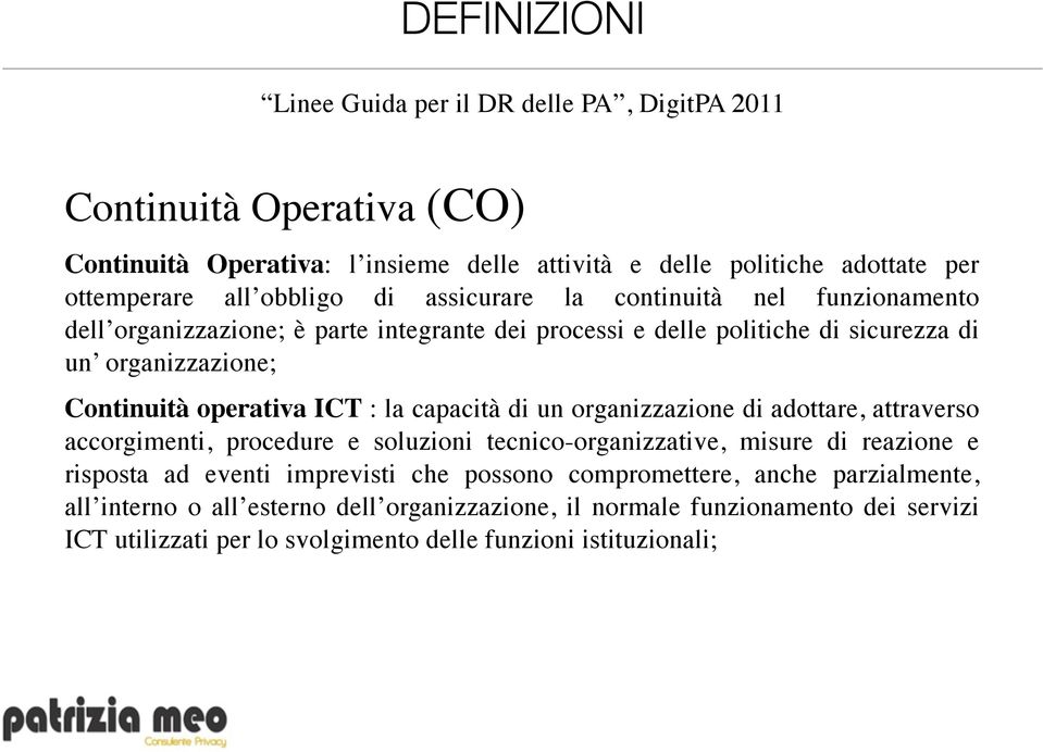 ICT : la capacità di un organizzazione di adottare, attraverso accorgimenti, procedure e soluzioni tecnico-organizzative, misure di reazione e risposta ad eventi imprevisti che