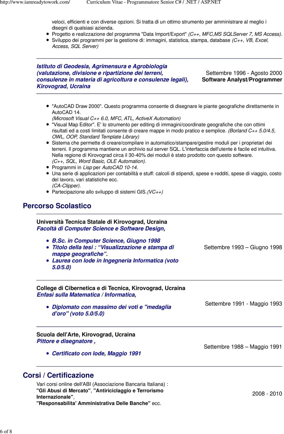 Sviluppo dei programmi per la gestione di: immagini, statistica, stampa, database (C++, VB, Excel, Access, SQL Server) Istituto di Geodesia, Agrimensura e Agrobiologia (valutazione, divisione e