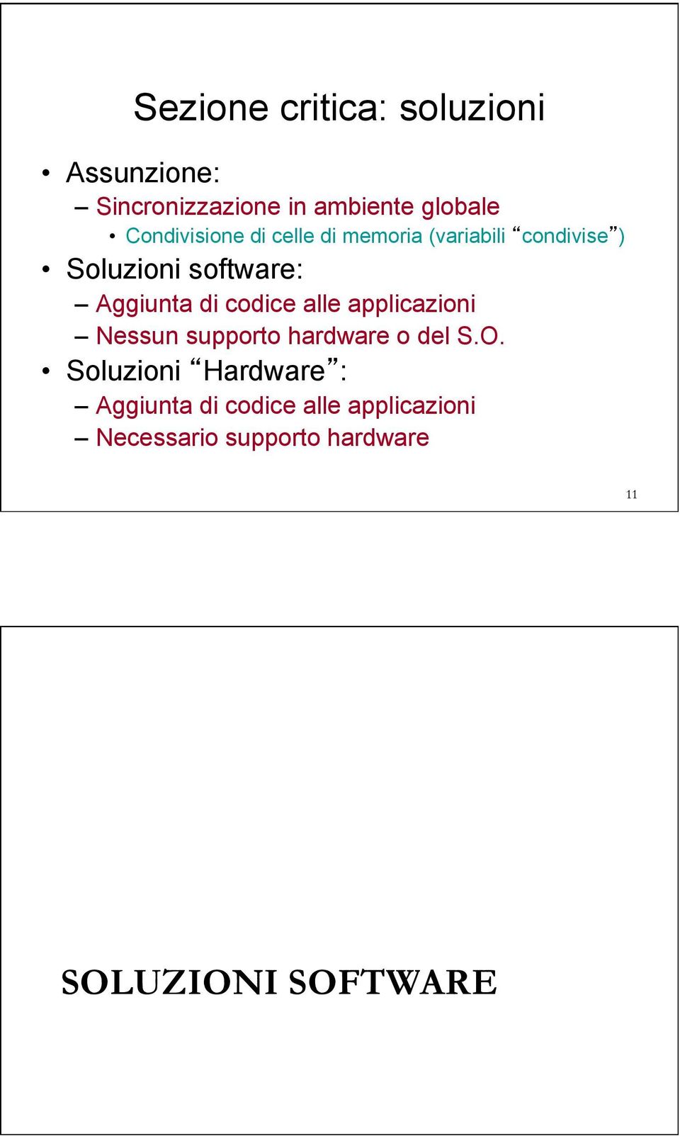 Aggiunta di codice alle applicazioni Nessun supporto hardware o del S.O.