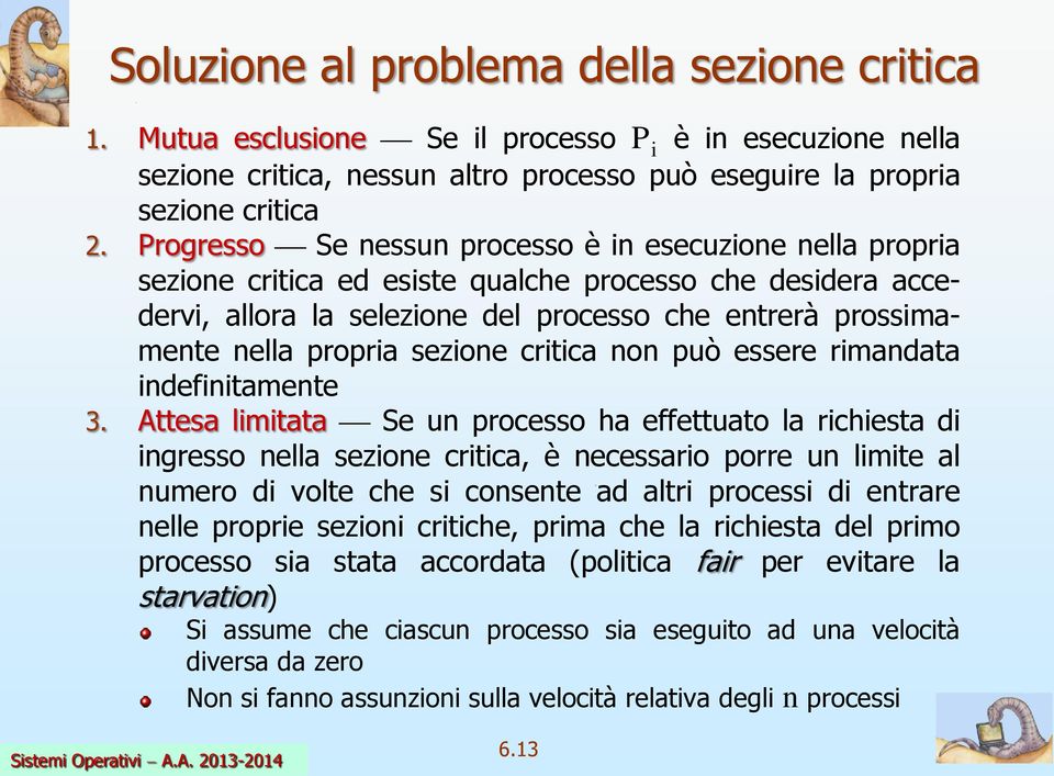 sezione critica non può essere rimandata indefinitamente 3.