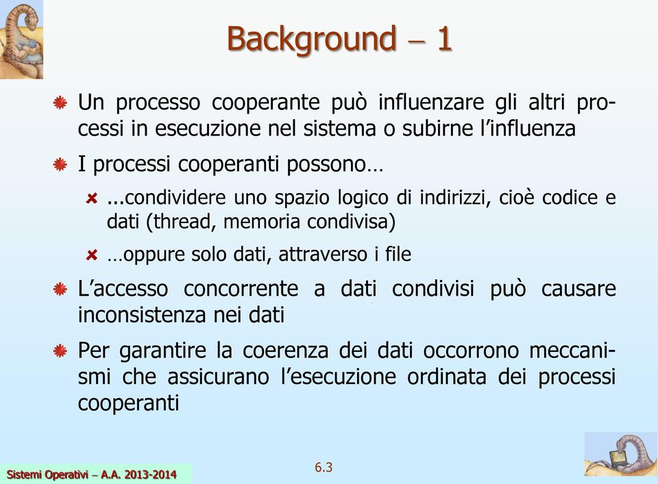 ..condividere uno spazio logico di indirizzi, cioè codice e dati (thread, memoria condivisa) oppure solo dati,