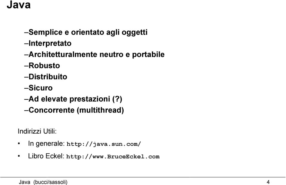 ) Concorrente (multithread) Indirizzi Utili: In generale: http://java.