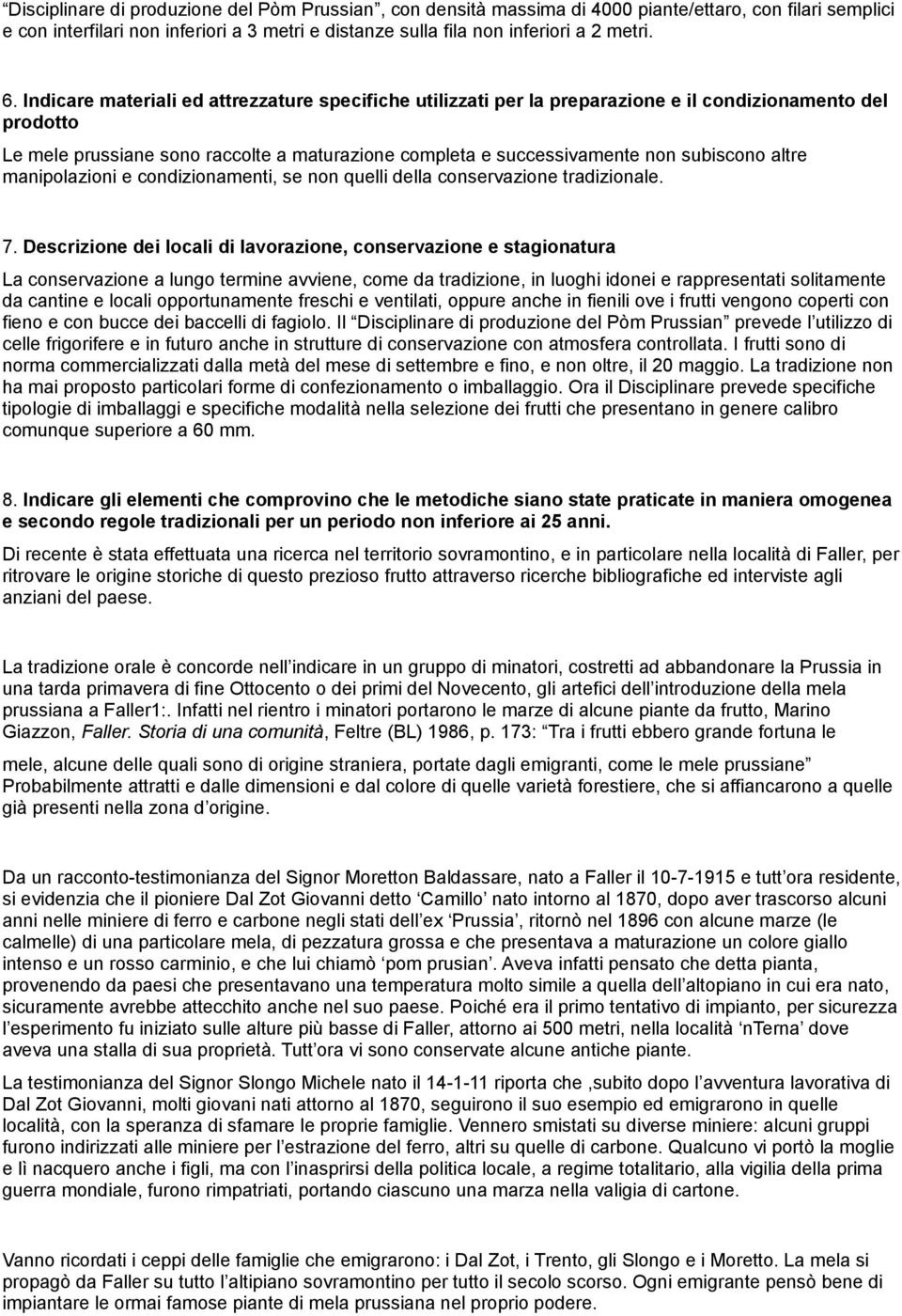 altre manipolazioni e condizionamenti, se non quelli della conservazione tradizionale. 7.