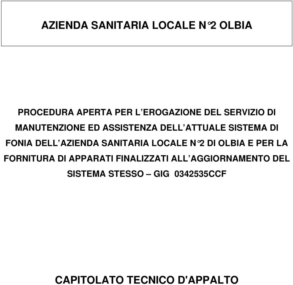 AZIENDA SANITARIA LOCALE N 2 DI OLBIA E PER LA FORNITURA DI APPARATI