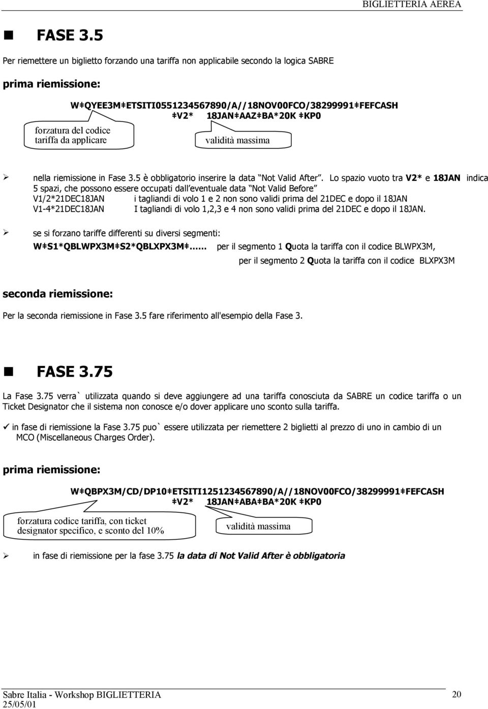 forzatura del codice tariffa da applicare validità massima nella riemissione in Fase 3.5 è obbligatorio inserire la data Not Valid After.