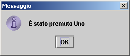 Esempio public class MyFrame extends JFrame { JButton uno = new JButton( Uno ); JButton cinque = new JButton( Cinque ); Ascoltatore listener = new Ascoltatore(); public MyFrame() { Container c = this.