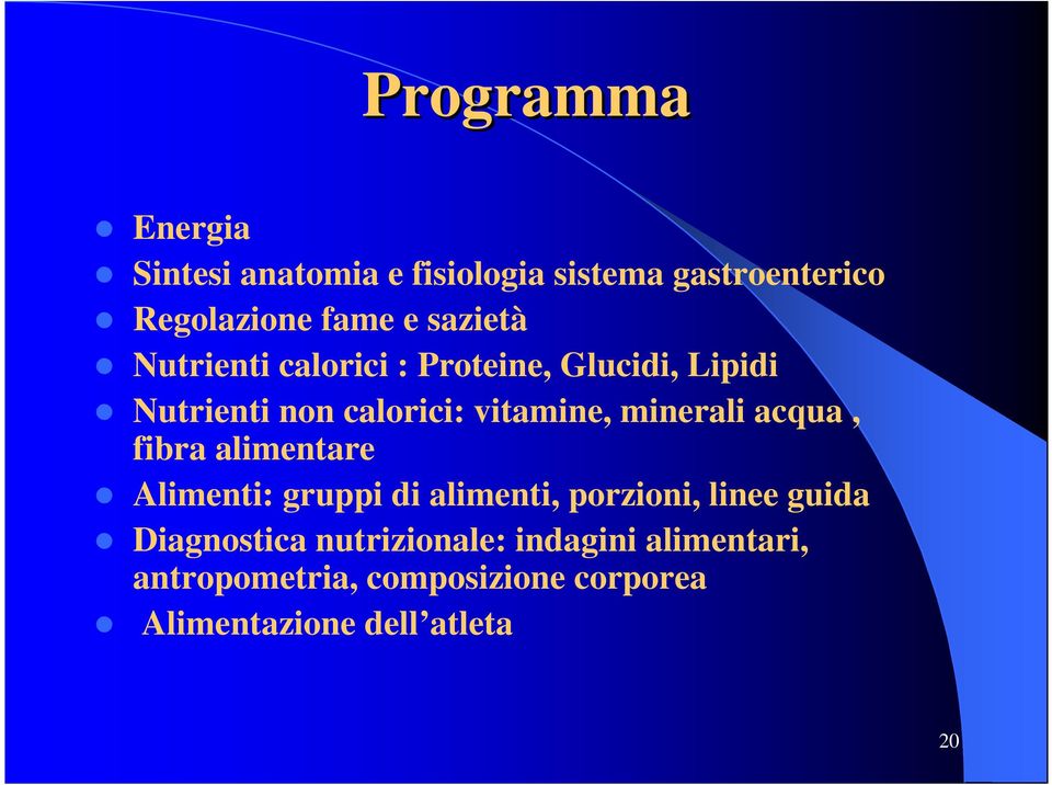 minerali acqua, fibra alimentare Alimenti: gruppi di alimenti, porzioni, linee guida