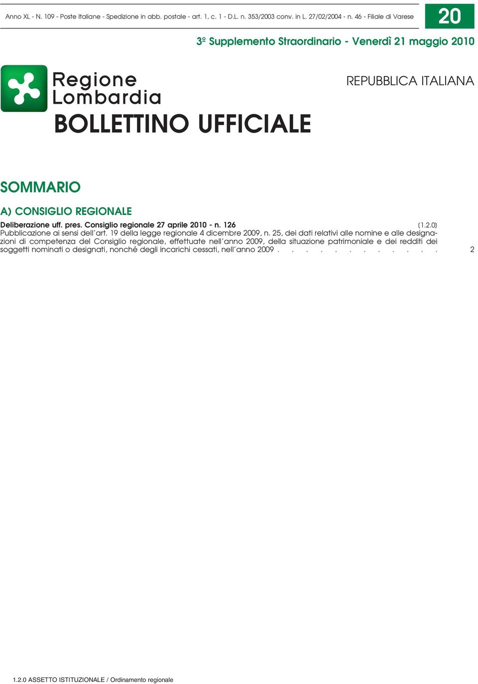 Consiglio regionale 27 aprile 2010 - n. 126 [1.2.0] Pubblicazione ai sensi dell art. 19 della legge regionale 4 dicembre 2009, n.