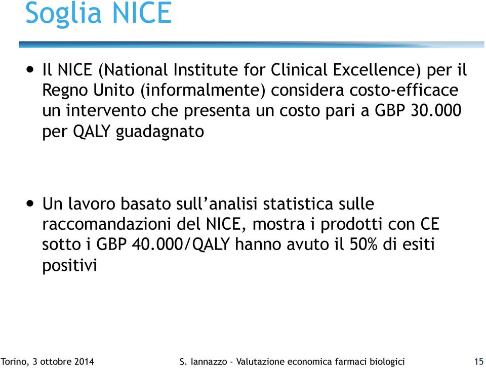 000 per QALY guadagnato Un lavoro basato sull analisi statistica sulle raccomandazioni del NICE, mostra i