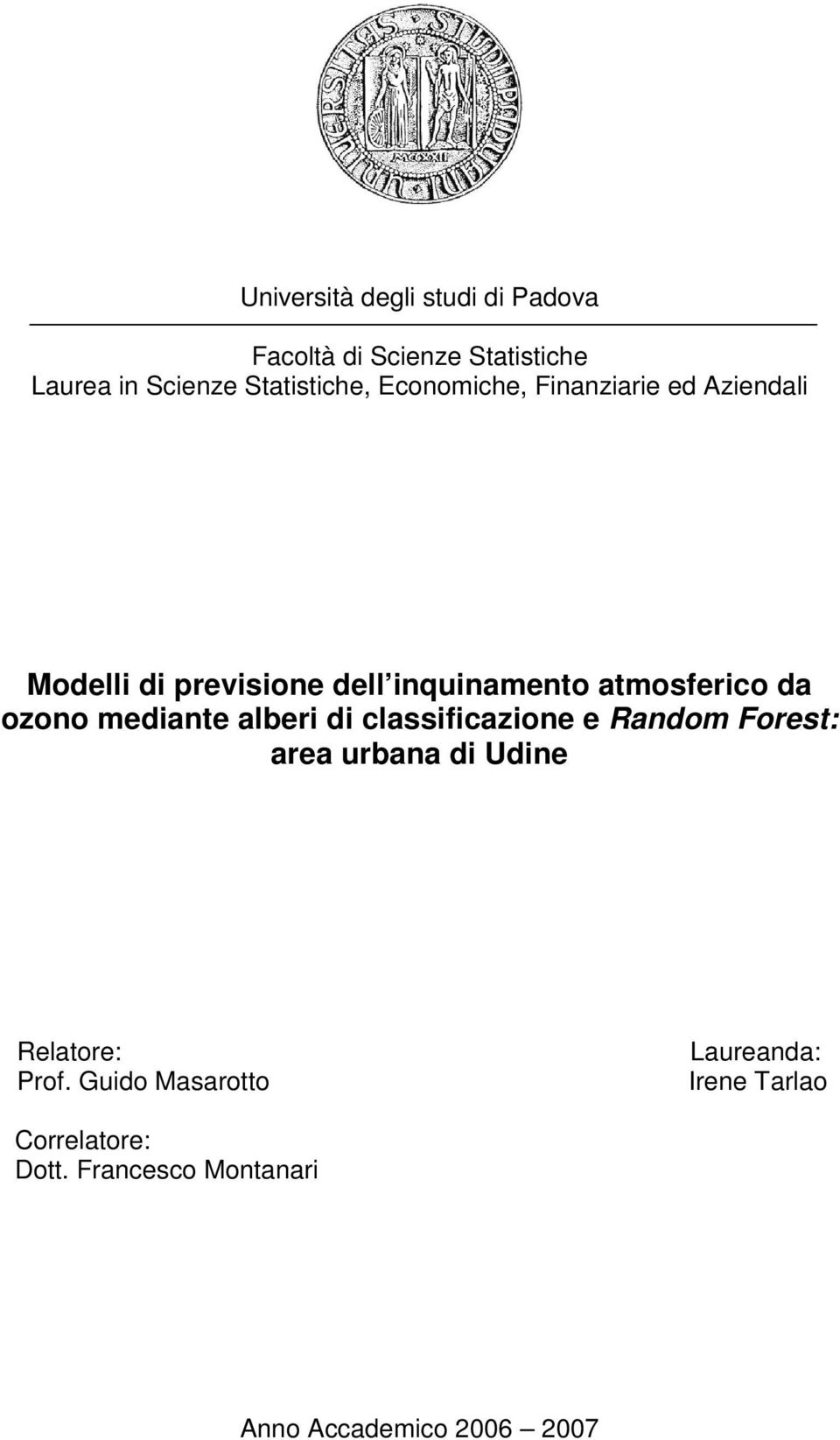 ozono mediante alberi di classificazione e Random Forest: area urbana di Udine Relatore: Prof.