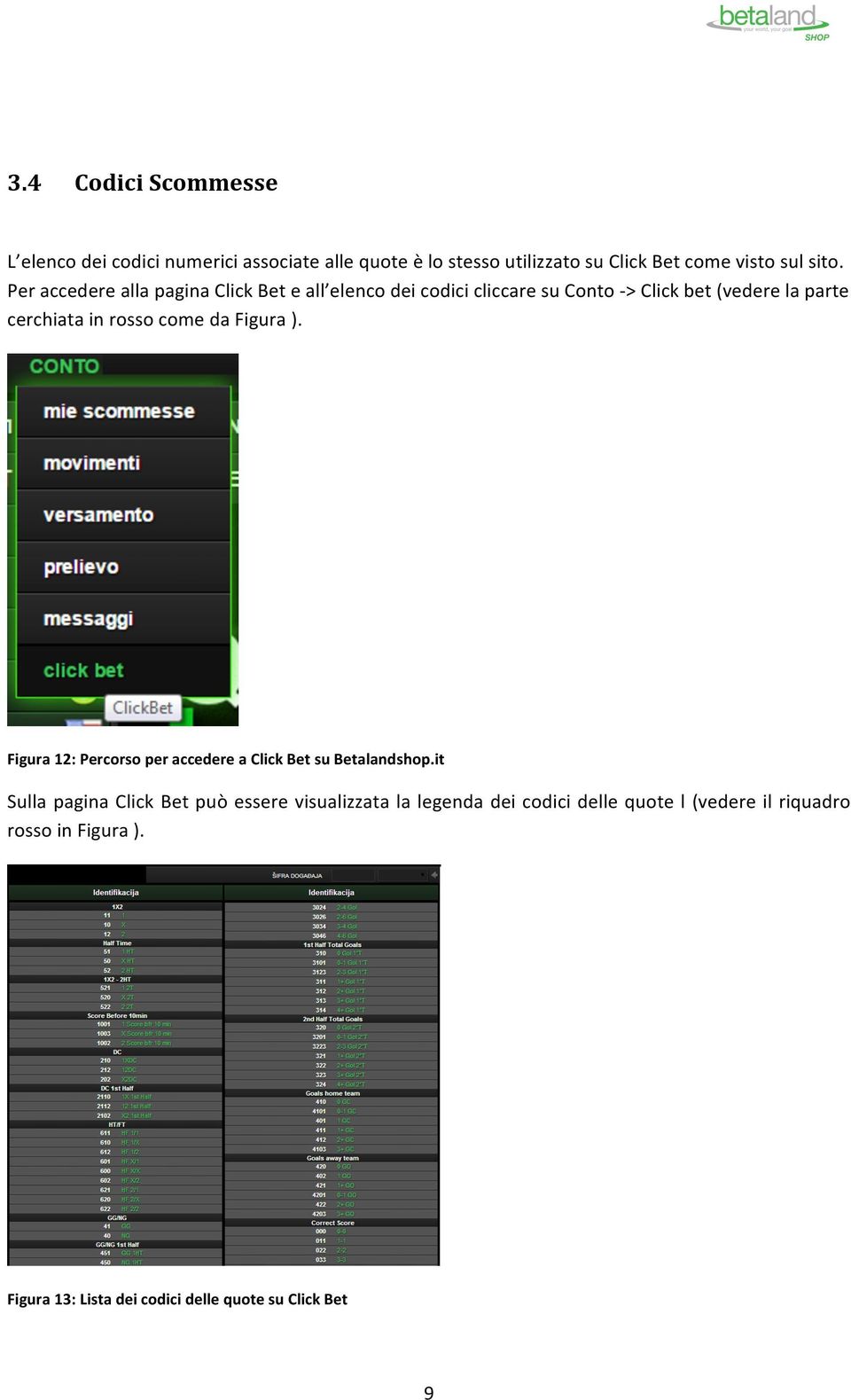 come da Figura ). Figura 12: Percorso per accedere a Click Bet su Betalandshop.