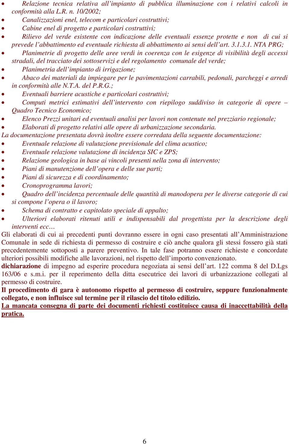 di cui si prevede l abbattimento ed eventuale richiesta di abbattimento ai sensi dell art. 3.1.