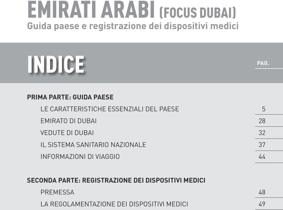 VEDUTE DI DUBAI 32 IL SISTEMA SANITARIO NAZIONALE 37 INFORMAZIONI DI VIAGGIO 44 SECONDA